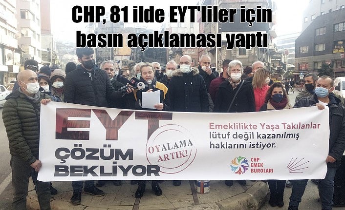 CHP, 81 ilde EYT'liler için basın açıklaması yaptı