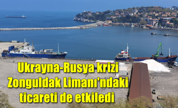  Ukrayna-Rusya krizi Zonguldak Limanı'ndaki ticareti de etkiledi