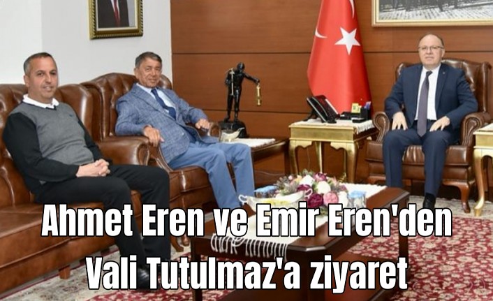 Ahmet Eren ve Emir Eren'den Vali Tutulmaz'a ziyaret