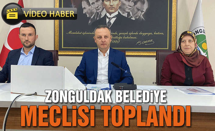 Zonguldak Belediye Meclisi toplandı