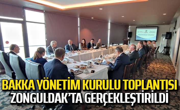 BAKKA Yönetim Kurulu Toplantısı Zonguldak’ta gerçekleştirildi