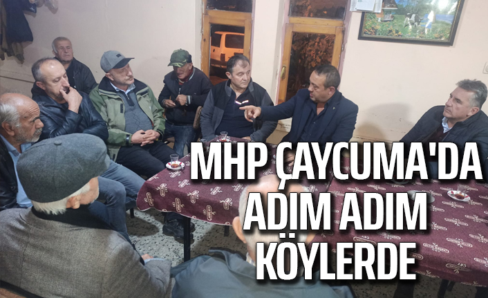 MHP ÇAYCUMA'DA ADIM ADIM KÖYLERDE