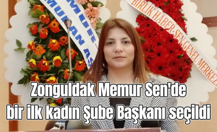 Zonguldak Memur Sen'de bir ilk kadın Şube Başkanı seçildi