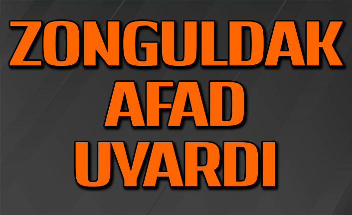 Zonguldak AFAD uyardı