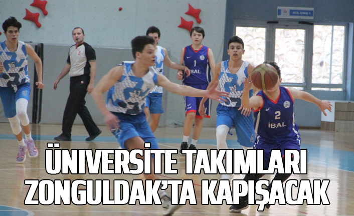 Üniversite takımları Zonguldak’ta kapışacak