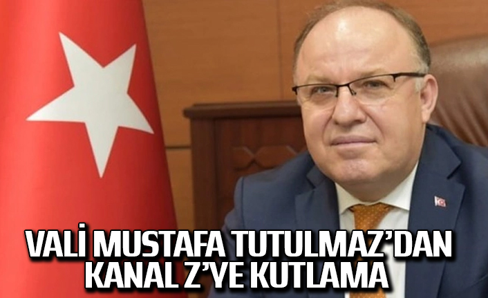 Vali Mustafa Tutulmaz’dan, Kanal Z’ye kutlama 