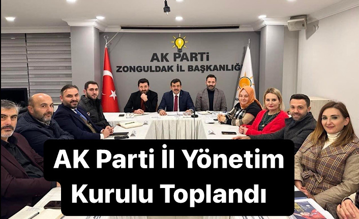 AK Parti İl Yönetim Kurulu Toplandı