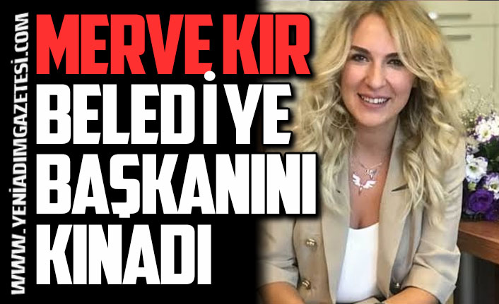 Merve Kır, belediye başkanını kınadı
