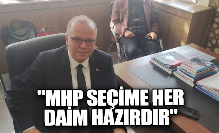 "MHP seçime her daim hazırdır"