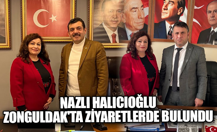 Nazlı Halıcıoğlu Zonguldak'ta ziyaretlerde bulundu