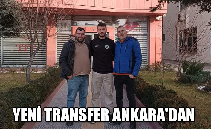 Yeni transfer Ankara'dan