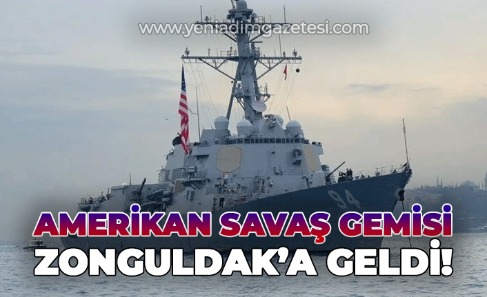 Amerikan savaş gemisi Zonguldak'a geldi!