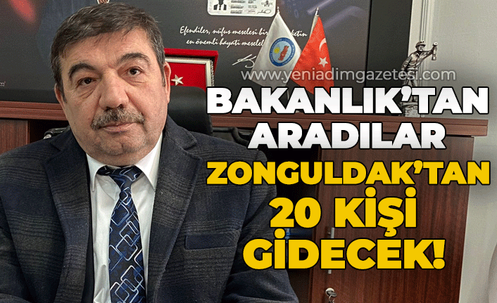 Bakanlıktan aradılar: Zonguldak'tan 20 kişi gönderilecek