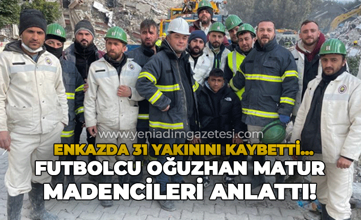 Enkazda 31 yakınını kaybetti... Kömürsporlu futbolcu Oğuzhan Matur madencileri anlattı