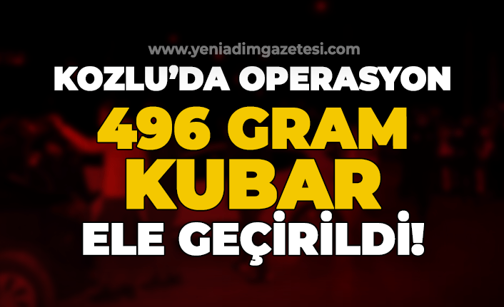 Kozlu'da operasyon: 496 gram esrar yakalandı!