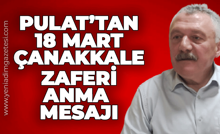 Murat Pulat'tan 18 Mart Çanakkale anma zaferi