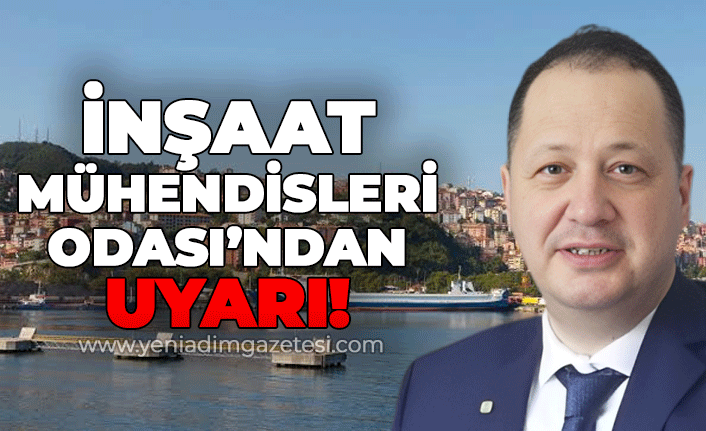 Zonguldak İnşaat Mühendisleri Odası Başkanı Ozan Demirtaş'tan uyarı!